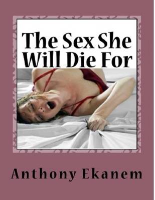 Book cover for The Sex She Will Die For