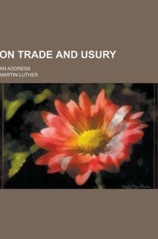Cover of On Trade and Usury; An Address