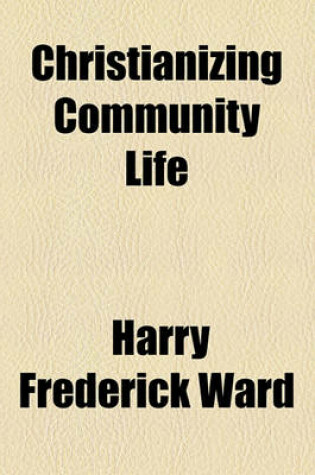 Cover of Christianizing Community Life