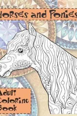 Cover of Horses and Ponies - Adult Coloring Book