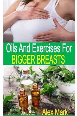 Cover of Oils and Exercises for Bigger Breasts