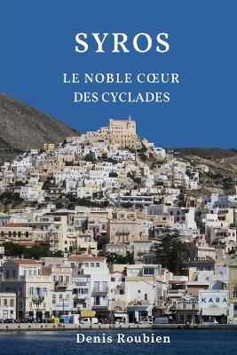 Book cover for Syros. Le noble coeur des Cyclades