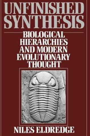 Cover of Unfinished Synthesis: Biological Hierarchies and Modern Evolutionary Thought