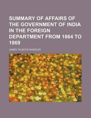 Book cover for Summary of Affairs of the Government of India in the Foreign Department from 1864 to 1869