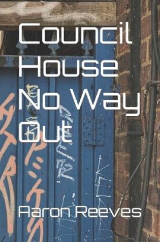 Cover of Council House No Way Out