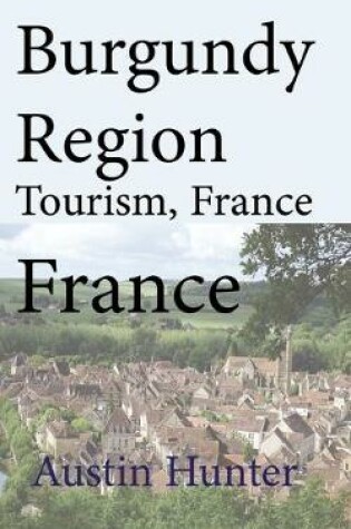 Cover of Burgundy Region Tourism, France