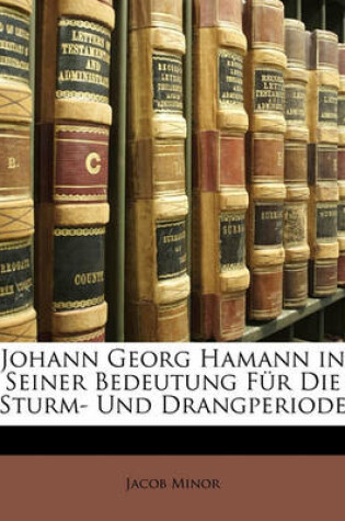 Cover of Johann Georg Hamann in Seiner Bedeutung Fur Die Sturm- Und Drangperiode