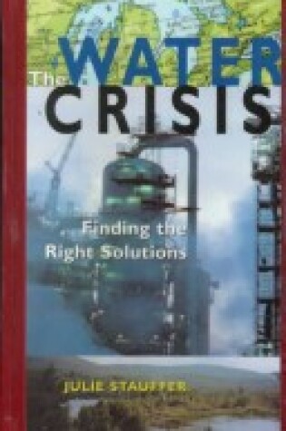 Cover of Water Crisis: Finding the Right Solutions