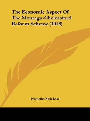 Book cover for The Economic Aspect of the Montagu-Chelmsford Reform Scheme (1918)