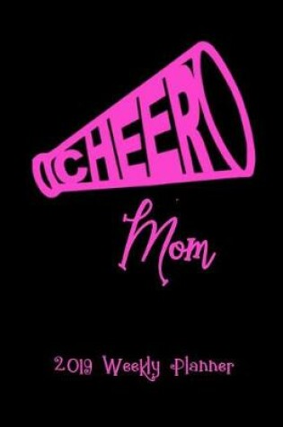 Cover of Cheer Mom 2019 Weekly Planner