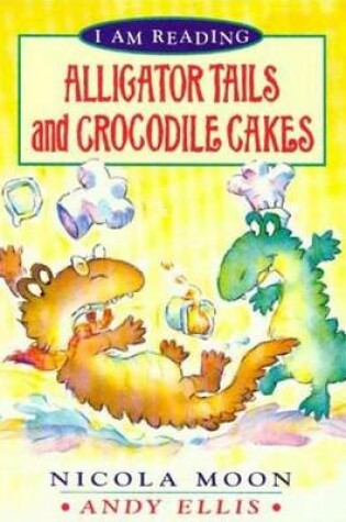 Cover of Alligator Tales and Crocodile Cakes