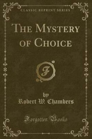 Cover of The Mystery of Choice (Classic Reprint)