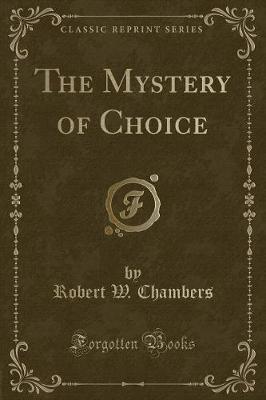 Book cover for The Mystery of Choice (Classic Reprint)