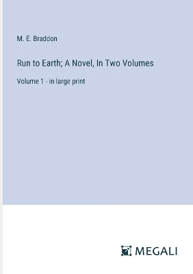 Book cover for Run to Earth; A Novel, In Two Volumes