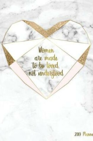 Cover of Women Are Made to Be Loved Not Understood 2019 Planner