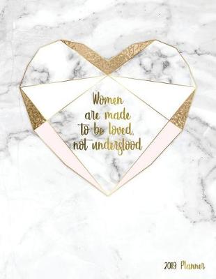 Cover of Women Are Made to Be Loved Not Understood 2019 Planner