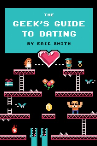 Cover of The Geek's Guide to Dating