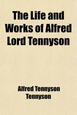 Book cover for The Life and Works of Alfred Lord Tennyson (Volume 3)