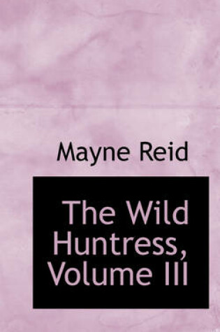 Cover of The Wild Huntress, Volume III