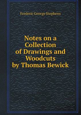 Book cover for Notes on a Collection of Drawings and Woodcuts by Thomas Bewick
