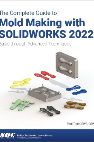 Cover of The Complete Guide to Mold Making with SOLIDWORKS 2022