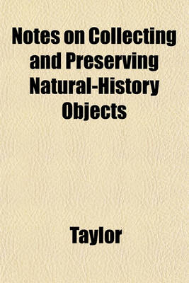 Book cover for Notes on Collecting and Preserving Natural-History Objects