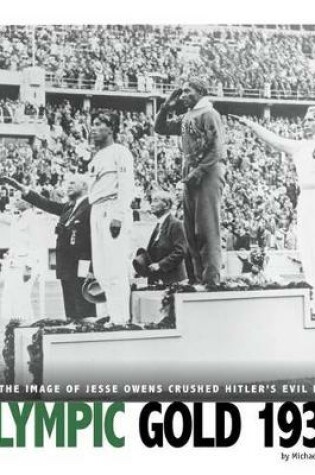 Cover of Olympic Gold 1936: How the Image of Jesse Owens Crushed Hitler's Evil Myth