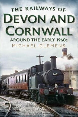 Cover of The Railways of Devon and Cornwall Around the Early 1960s