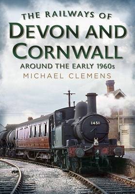 Book cover for The Railways of Devon and Cornwall Around the Early 1960s