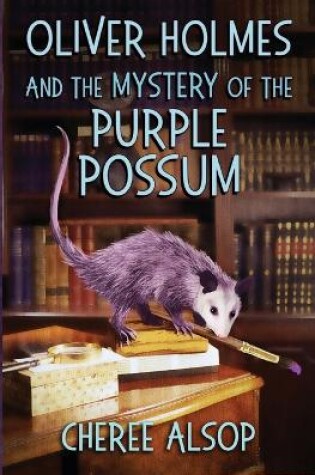 Cover of Oliver Holmes and the Mystery of the Purple Possum