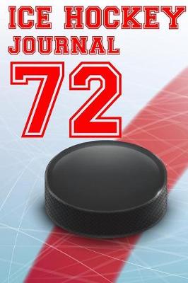 Book cover for Ice Hockey Journal 72
