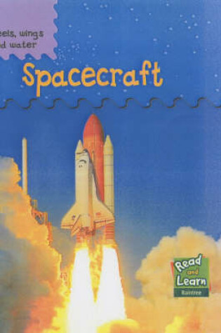 Cover of Read and Learn: Wheels, Wings and Water - Spacecraft