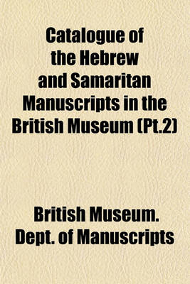 Book cover for Catalogue of the Hebrew and Samaritan Manuscripts in the British Museum (PT.2)