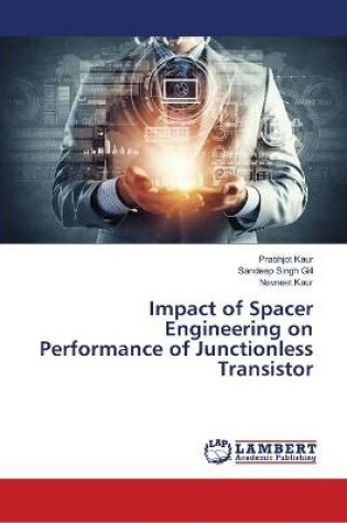 Cover of Impact of Spacer Engineering on Performance of Junctionless Transistor