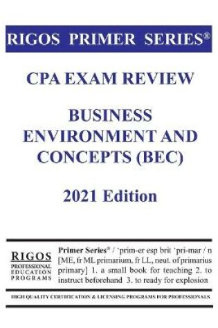 Cover of Rigos Primer Series CPA Exam Review Business Environment and Concepts (BEC) 2021 Edition