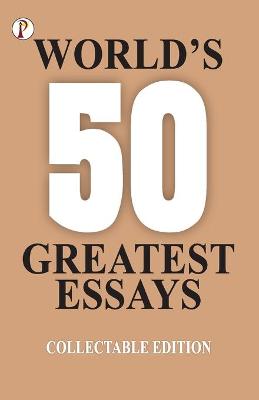 Book cover for 50 World's Greatest Essays