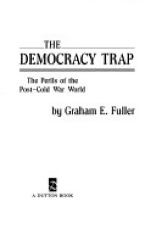 Cover of Fuller Graham : Democracy Trap (Hbk)