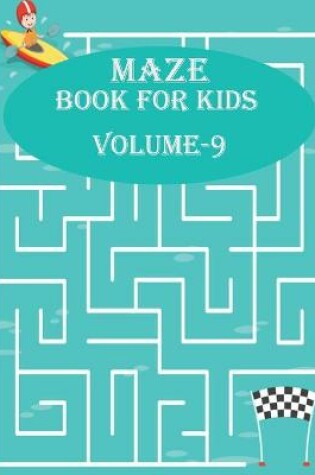 Cover of Maze Book For Kids, Volume-9