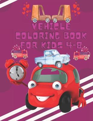 Cover of Vehicle Coloring Book For Kids 4-8