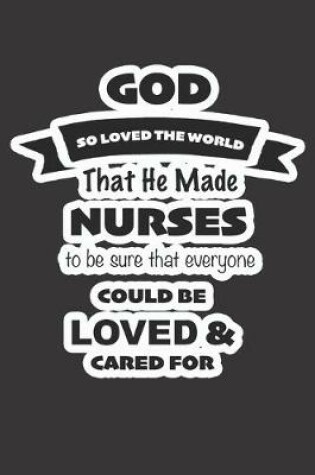 Cover of God So Loved The World That He Made Nurses