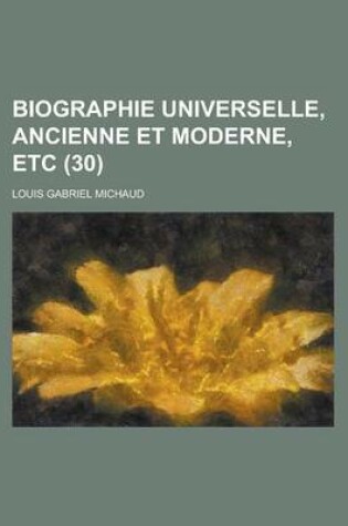 Cover of Biographie Universelle, Ancienne Et Moderne, Etc (30 )