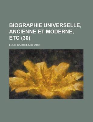 Book cover for Biographie Universelle, Ancienne Et Moderne, Etc (30 )