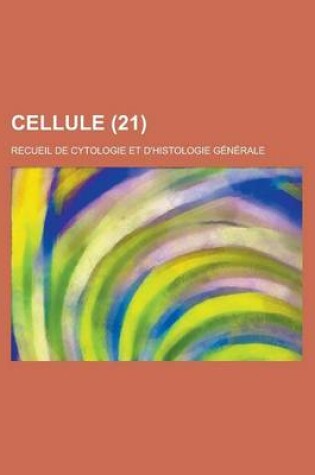 Cover of Cellule; Recueil de Cytologie Et D'Histologie Generale (21)