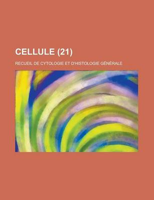 Book cover for Cellule; Recueil de Cytologie Et D'Histologie Generale (21)