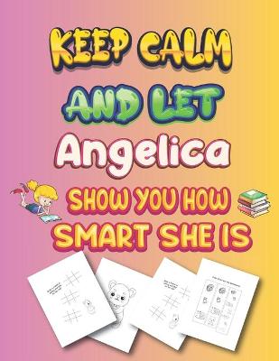 Book cover for keep calm and let Angelica show you how smart she is