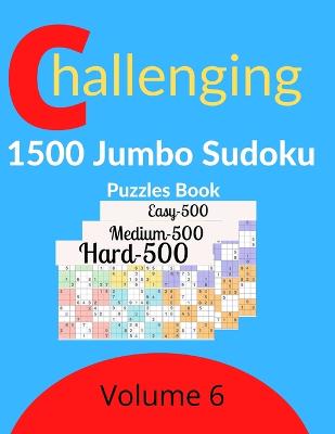 Book cover for Challenging 1500 Jumbo Sudoku Puzzles Book Volume 6