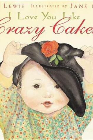 Cover of I Love You Like Crazy Cakes