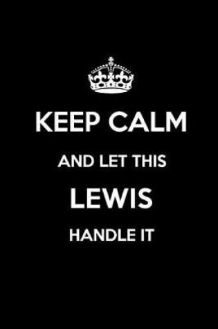 Cover of Keep Calm and Let This Lewis Handle It