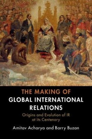Cover of The Making of Global International Relations