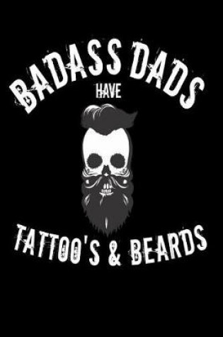 Cover of Badass Dads Have Tattoos & Beards